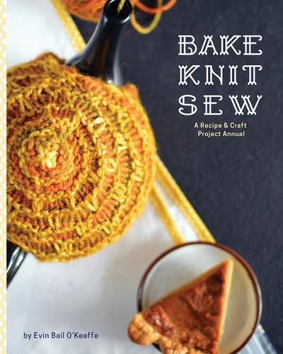 Bake Knit Sew by Evin Bail OKeeffe